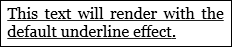 Inline_TextDec_Under Screenshot: Text with default underline effect